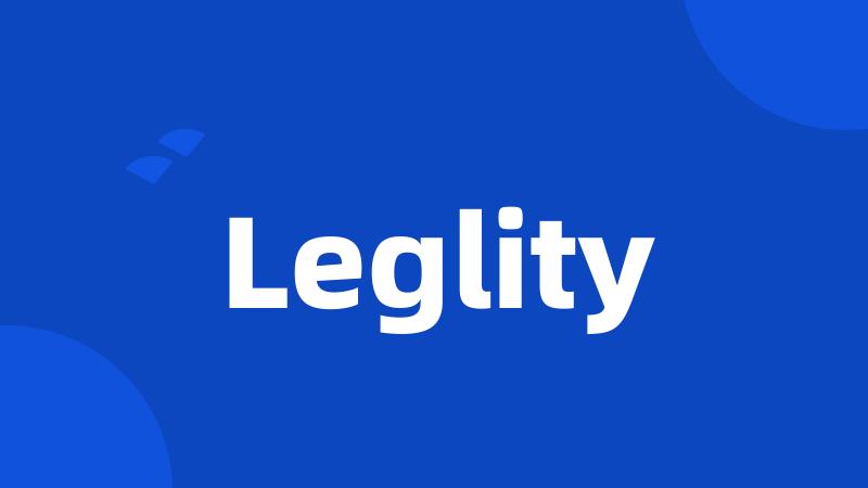 Leglity