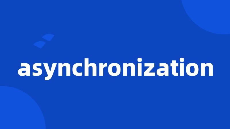 asynchronization