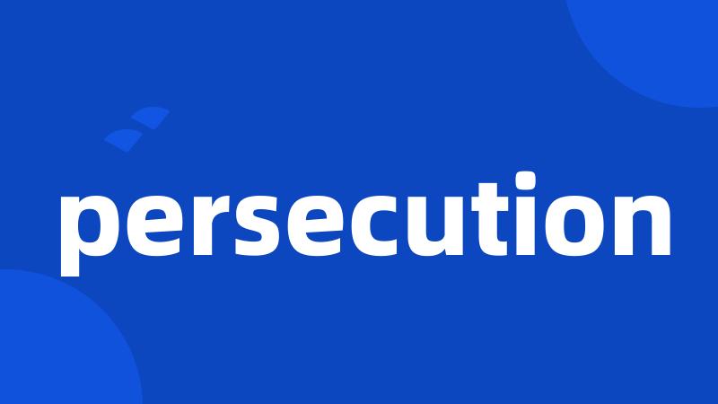 persecution