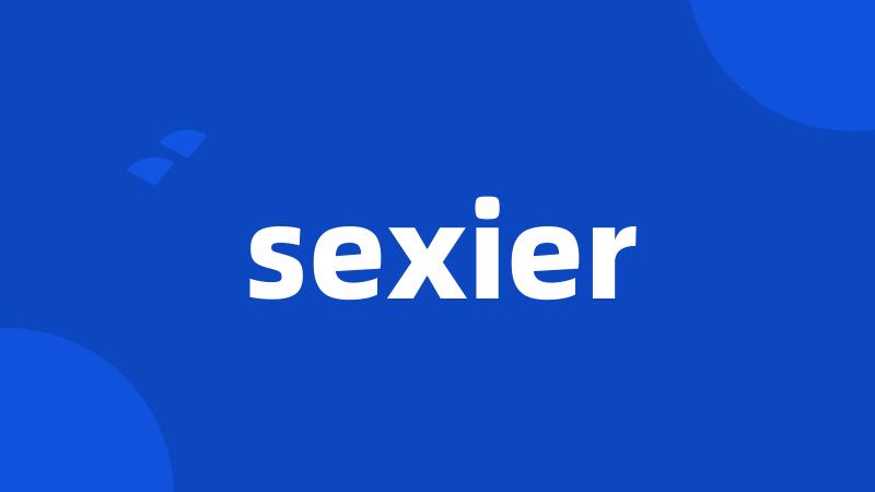 sexier