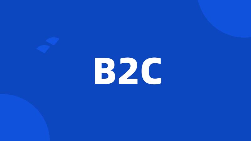 B2C