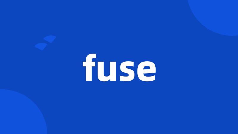 fuse