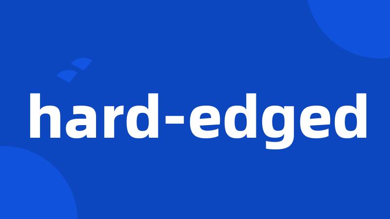 hard-edged