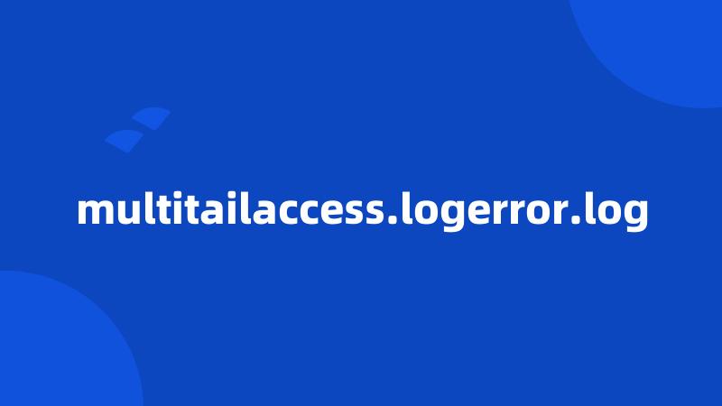 multitailaccess.logerror.log