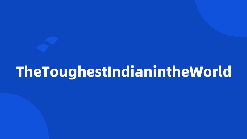 TheToughestIndianintheWorld