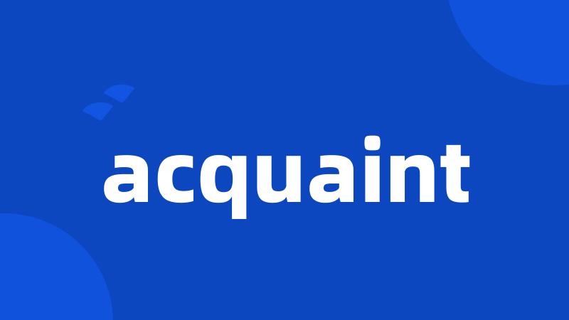 acquaint