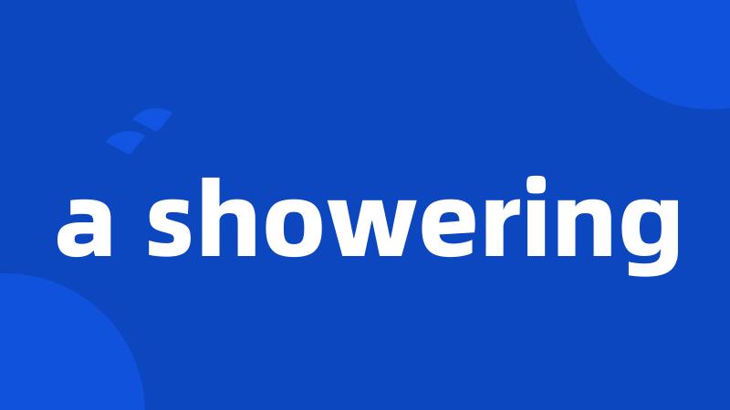 a showering