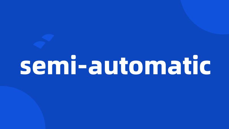 semi-automatic