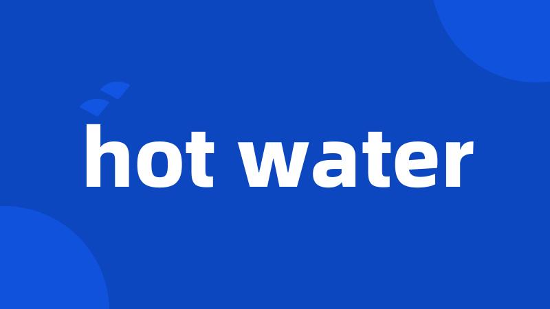 hot water