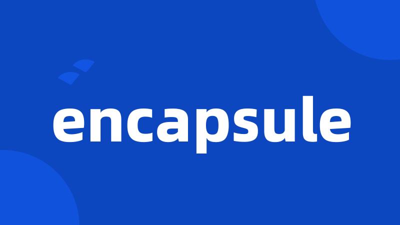 encapsule