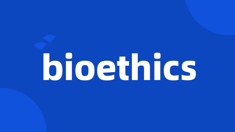 bioethics