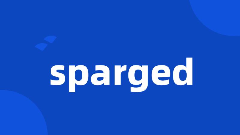 sparged