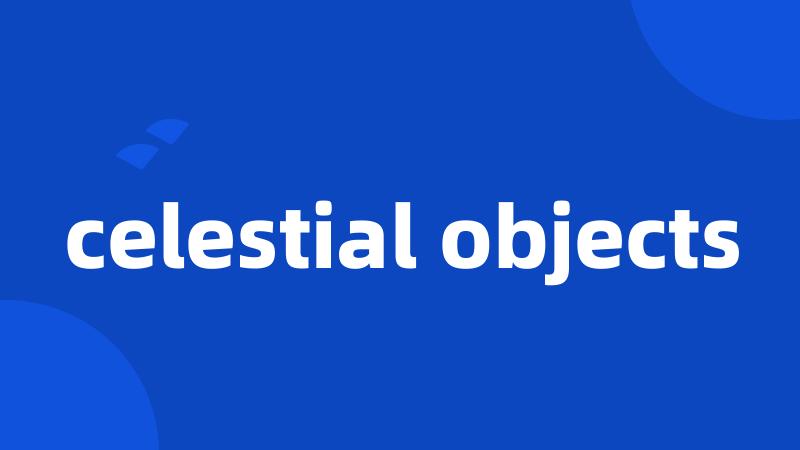 celestial objects