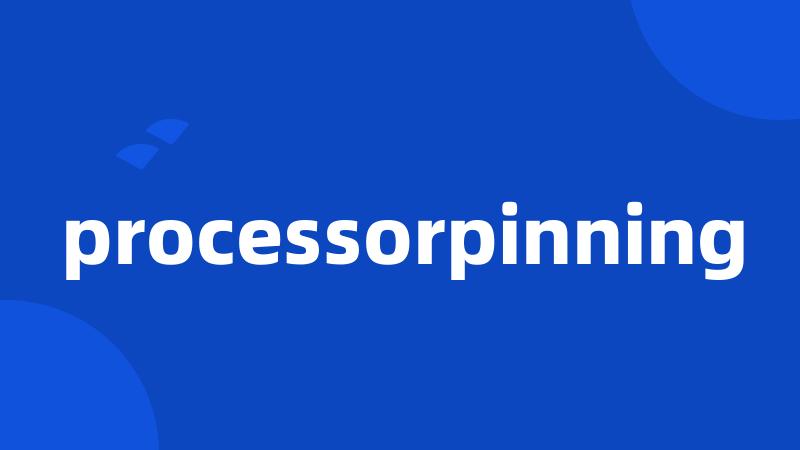 processorpinning