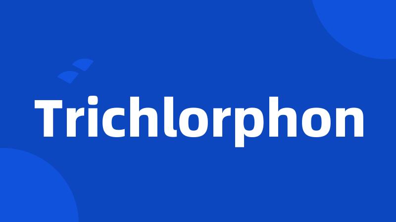 Trichlorphon