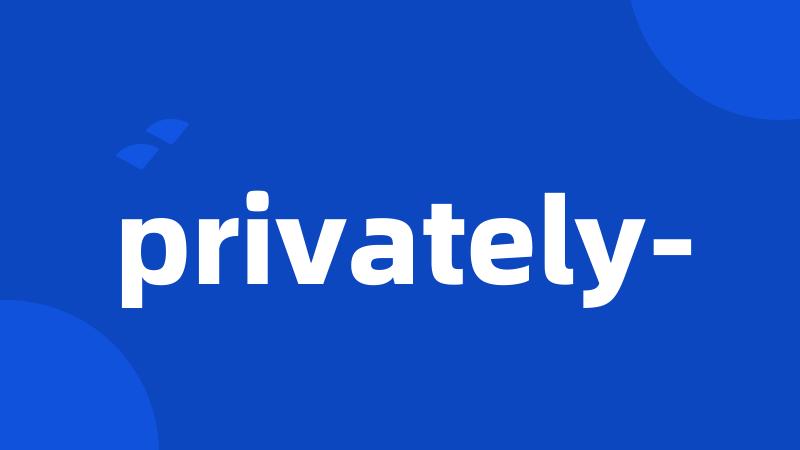 privately-