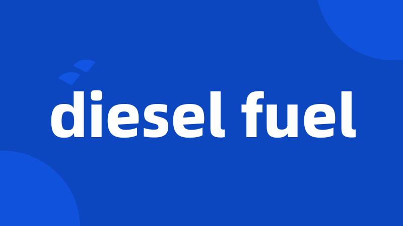 diesel fuel