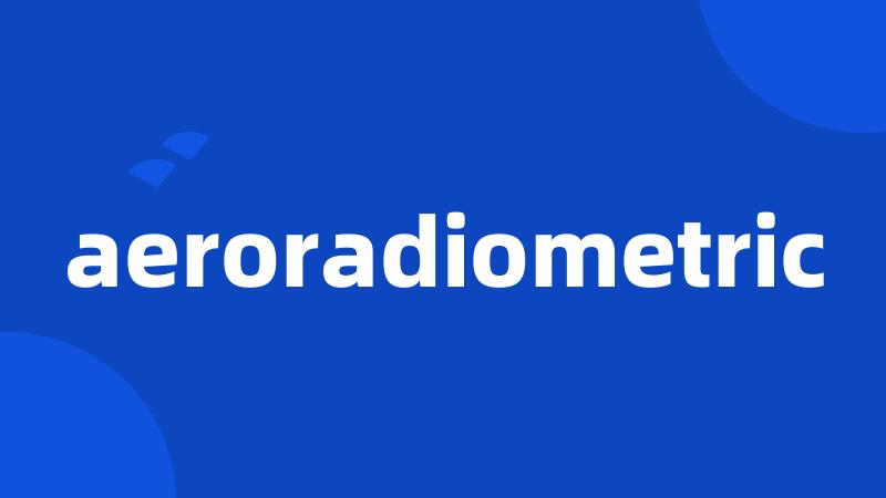 aeroradiometric