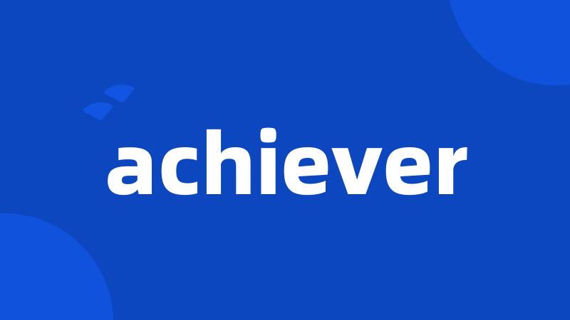 achiever