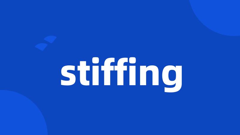 stiffing