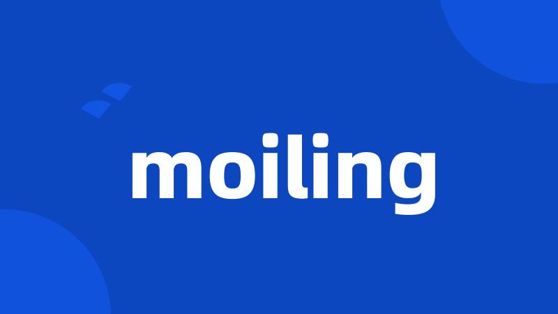moiling