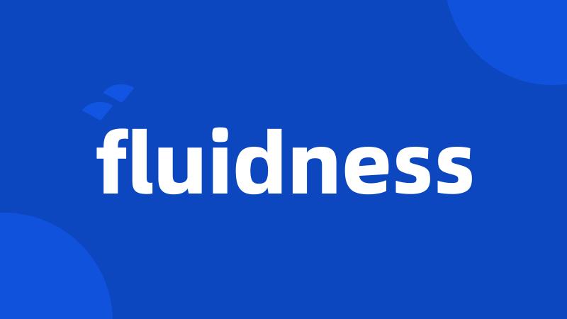 fluidness