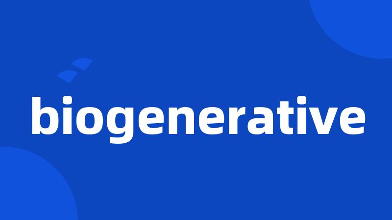 biogenerative