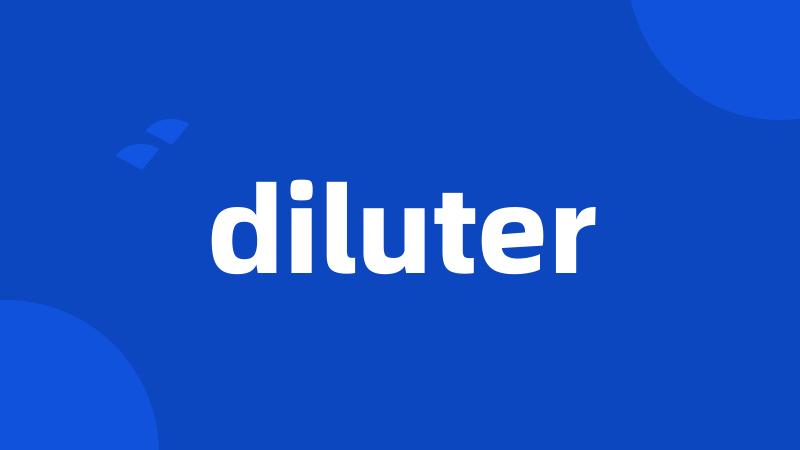 diluter