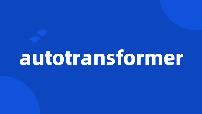 autotransformer