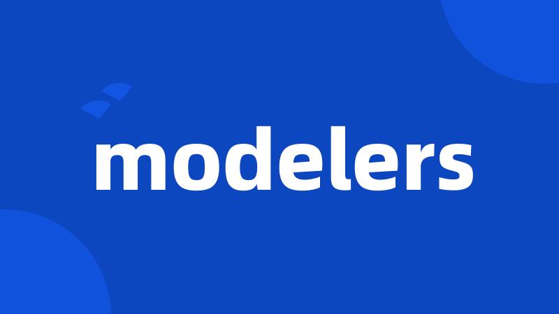 modelers