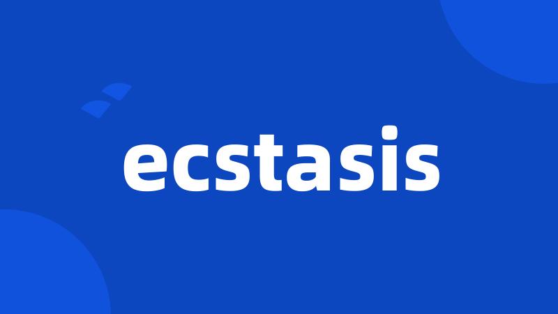 ecstasis