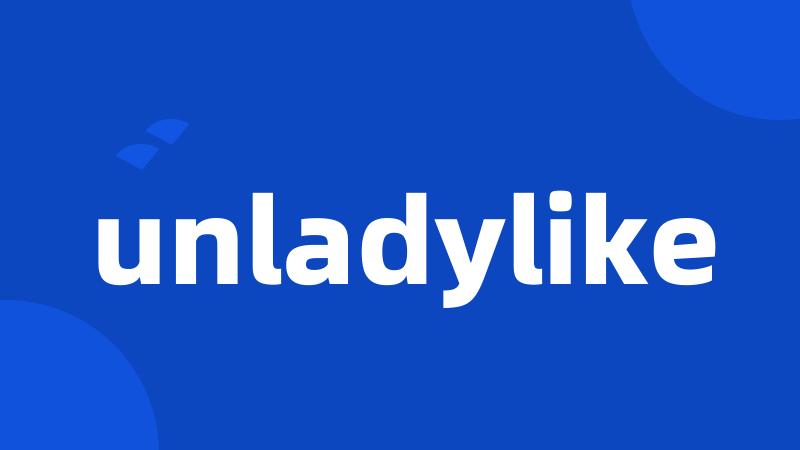 unladylike