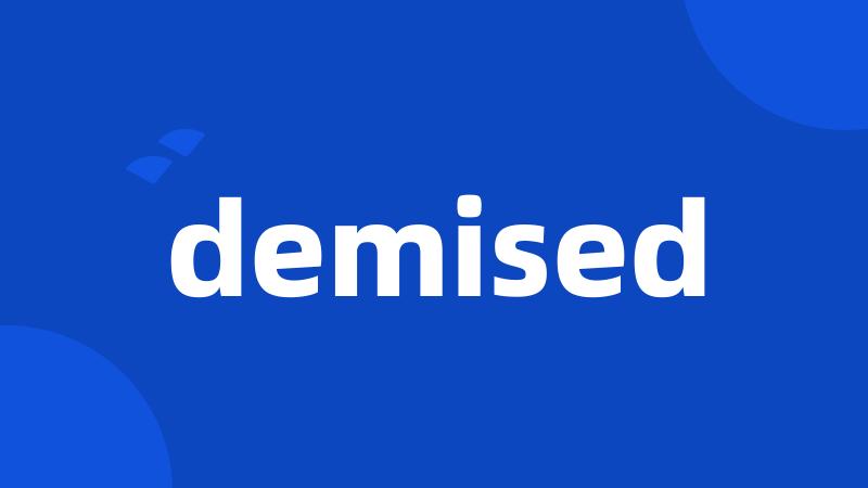 demised