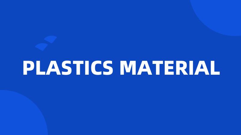 PLASTICS MATERIAL