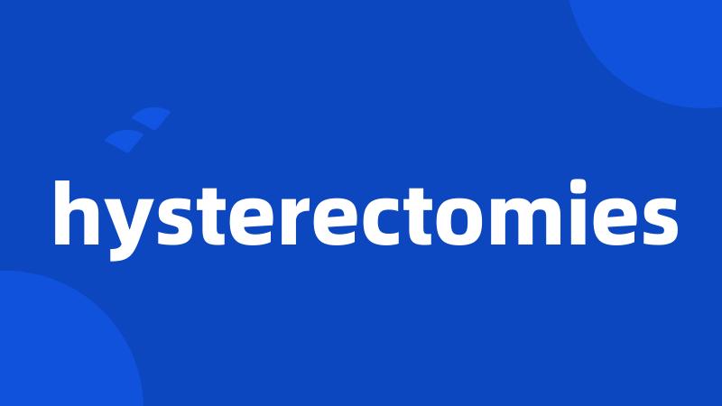 hysterectomies