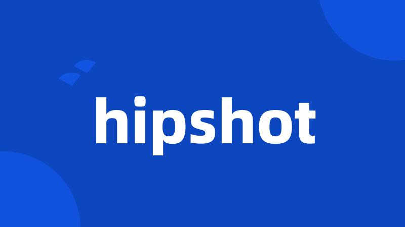 hipshot