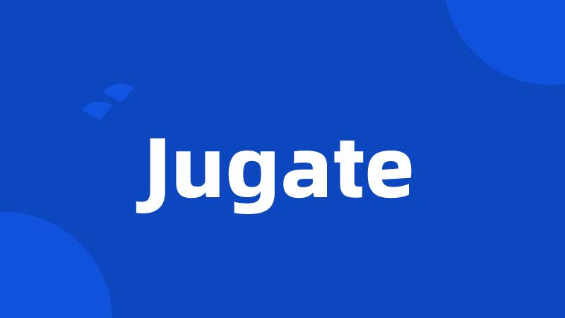 Jugate