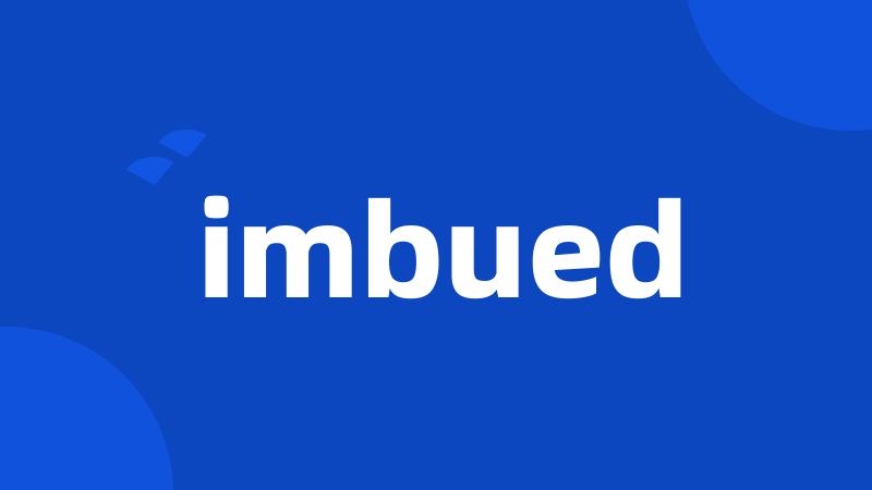 imbued