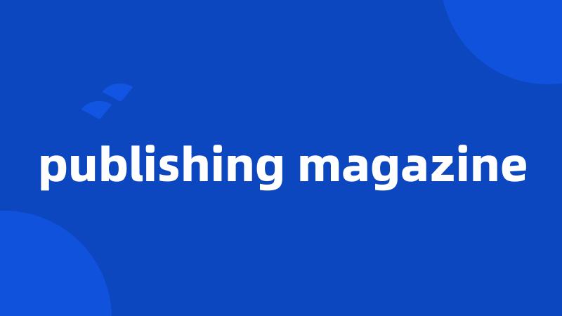 publishing magazine