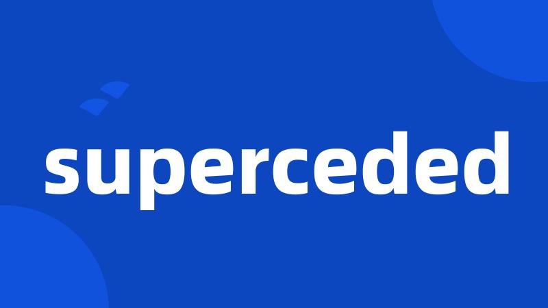 superceded