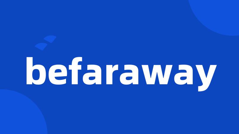 befaraway