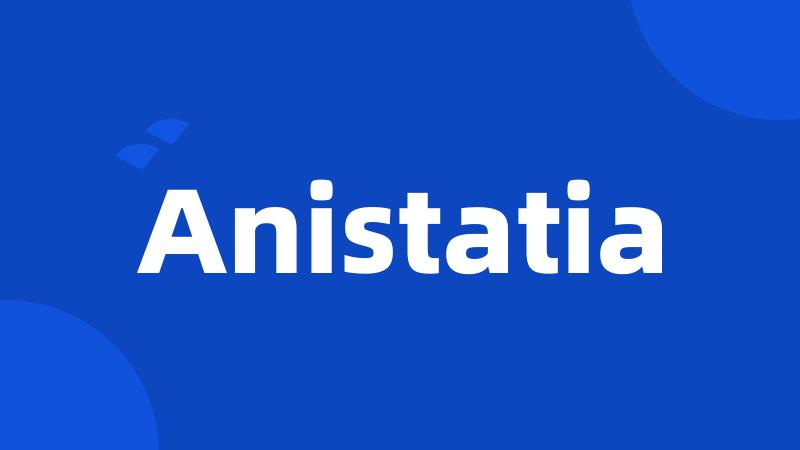 Anistatia