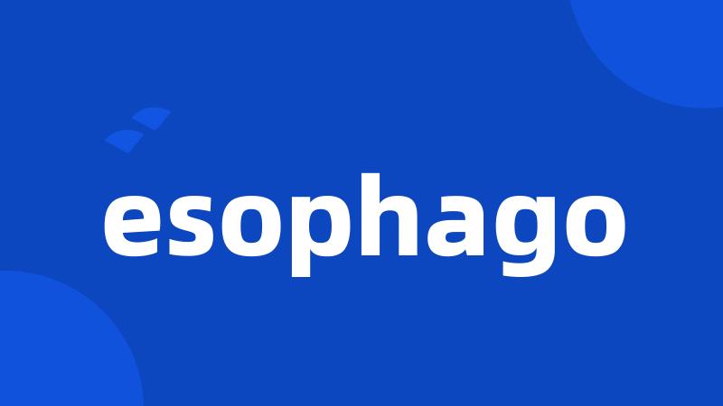 esophago