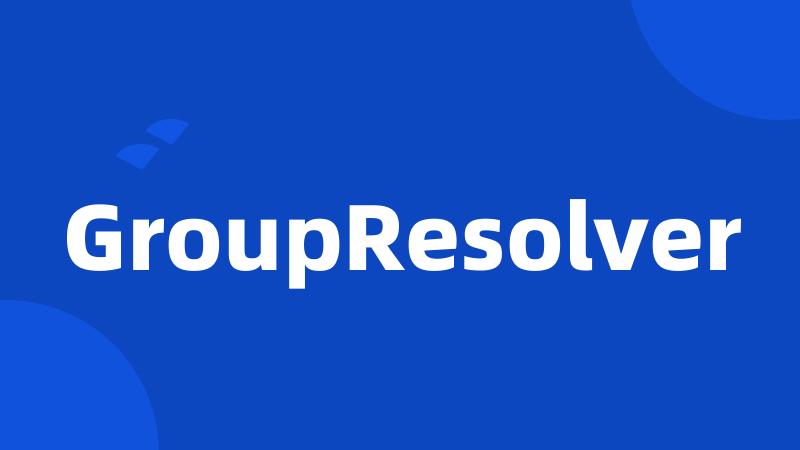 GroupResolver