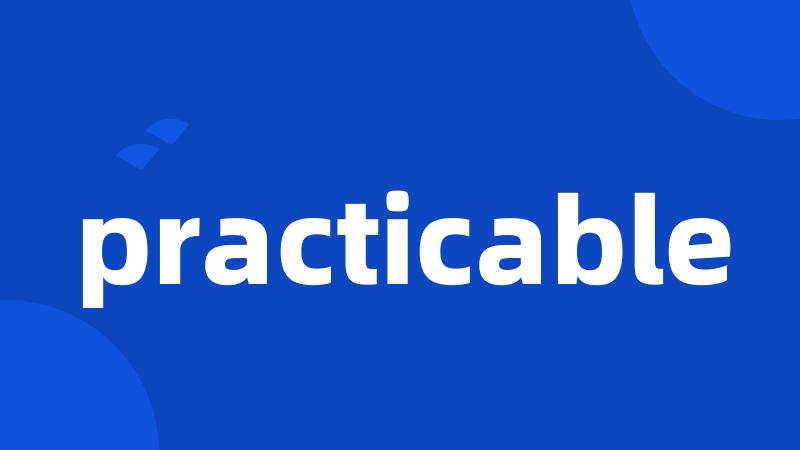 practicable