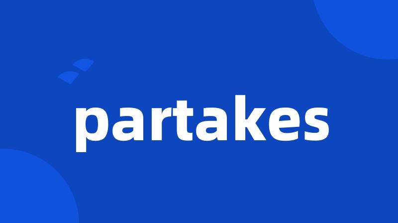 partakes