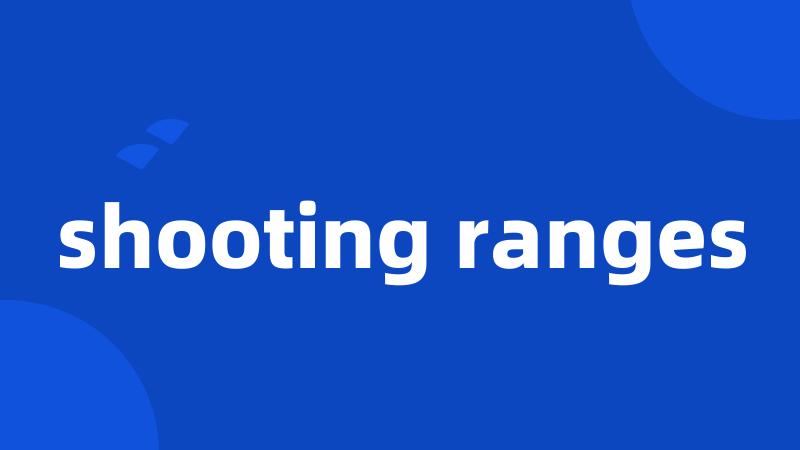 shooting ranges
