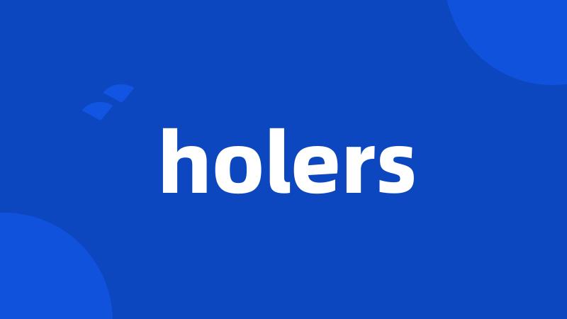 holers