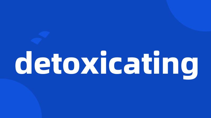 detoxicating