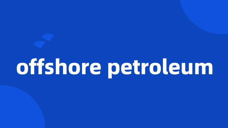 offshore petroleum